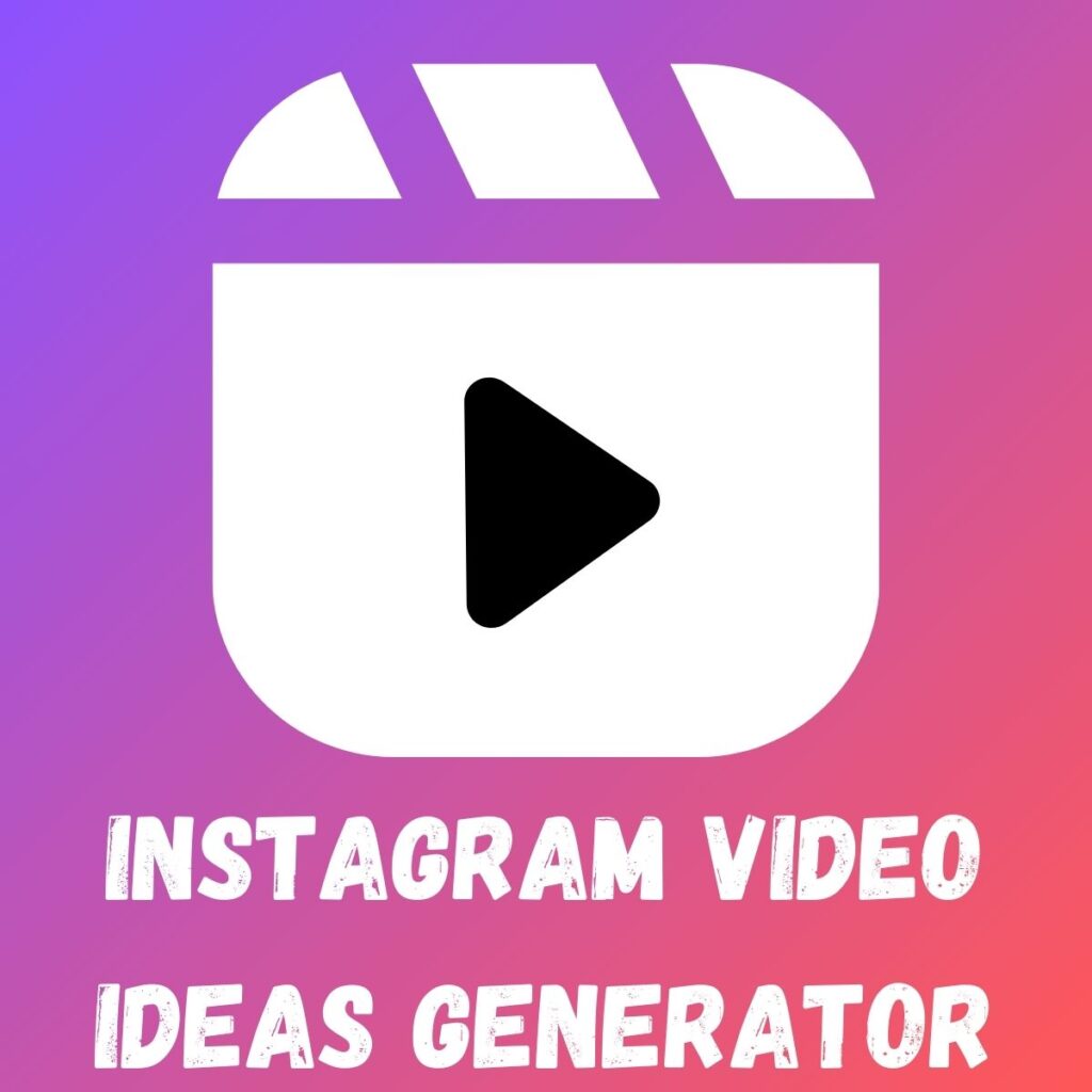 Instagram Video Ideas Generator (1)